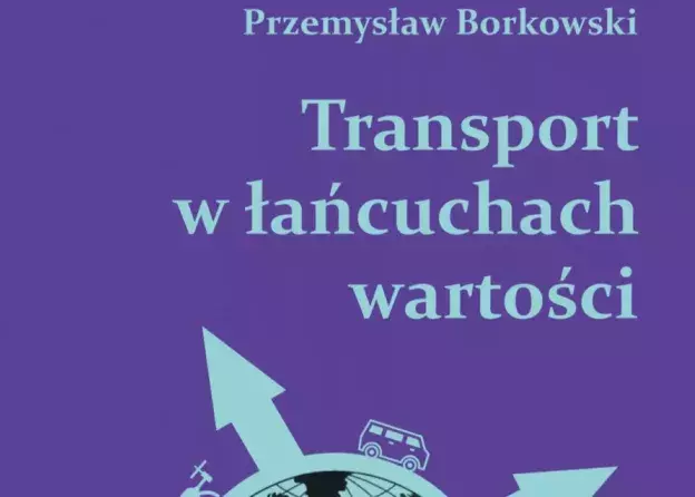 Transport w globalnych łańcuchach wartości – rola, wyzwania i przyszłość w gospodarce światowej